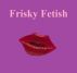 Frisky Fetish by Monica P