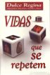 Vidas que se Repetem by Dulce Regina