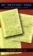 My Writing Year: Making Sense of Being a Writer by Joseph Sutton