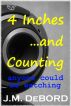 4 Inches and Counting - a Tale of Shrinking Manhood by J.M. DeBord
