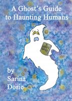 Cover for 'A Ghost's Guide to Haunting Humans'
