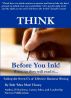 Think Before You Ink! Write, so they will read it. by Bob Hooey