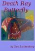 Death Ray Butterfly by Tom Lichtenberg