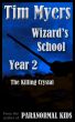 Wizard's School: Year 2, The Killing Crystal (Young Adult Fantasy) by Tim Myers