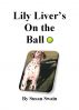 Lily Liver's On the Ball by Susan Swain