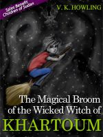 Cover for 'The Magical Broom of the Wicked Witch of Khartoum'