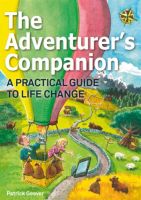 Cover for 'The Adventurer's Companion - A Practical Guide to Life Change'