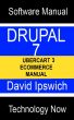 Drupal 7 Ubercart 3 Ecommerce Manual by David Ipswich