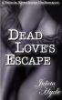 Dead Love's Escape (A Belinda Silverthorne NecRomance Novella #4) by Julieta  Hyde