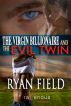 The Virgin Billionaire and the Evil Twin by Ravenous Romance