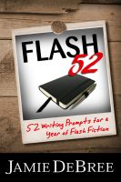Cover for 'Flash 52: 52 Writing Prompts for a Year of Flash Fiction'