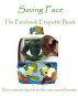 Saving Face: The Facebook Etiquette Book by Paul Sebastien