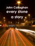 Every Stone A Story by John Callaghan