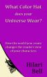 What Color Hat does your Universe Wear? How the world you create changes the reader's view of your characters by Hilari Bell
