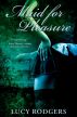 Maid for Pleasure (A Maids for It Novella) by Lucy Rodgers