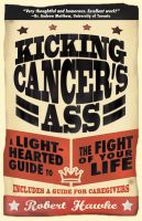 Cover for 'Kicking Cancer's Ass: A Light-Hearted Guide to the Fight of Your Life'