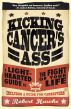 Kicking Cancer's Ass: A Light-Hearted Guide to the Fight of Your Life by Robert Hawke