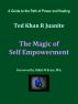 The Magic of Self Empowerment: A Guide to the Path of Power and Healing by Ted Khan R Juanite
