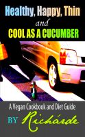 Cover for 'Healthy, Happy, Thin and Cool as a Cucumber: A Vegan Cookbook and Diet Guide'