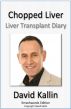 Chopped Liver - Liver Transplant Diary by David Kallin