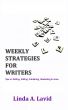 Weekly Strategies for Writers: Tips on Writing, Editing, Publishing, Marketing & more by Linda A. Lavid
