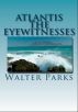 Atlantis The Eyewitnesses by Walter Parks
