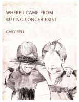 Cover for 'Where I Came From But No Longer Exist'