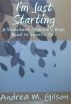 I'm Just Starting: A Reluctant Criminal's High Road to County Jail by Andrea M. Gilson