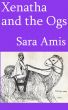 Xenatha and the Ogs by Sara Amis
