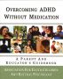 Overcoming ADHD Without Medication: A Parent and Educator's Guidebook by Association for Youth, Children and Natural Psychology