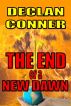 The End, or a New Dawn by Declan Conner