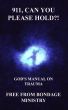 911, can you please hold?! God's manual for trauma and PTSD. by Free From Bondage Ministry 