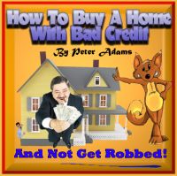 Cover for 'How to Buy a Home with Bad Credit and not Get Robbed!'