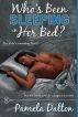 Who's Been Sleeping In Her Bed? by Pamela Dalton