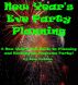 New Year's Eve Party Planning, a New Year's Eve Guide to Planning and Hosting an Awesome Party! by Sam Dutton