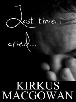 Cover for 'Last Time I Cried (Flash Fiction)'
