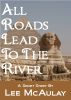All Roads Lead To The River by Lee McAulay