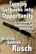 Turning Setbacks into Opportunity: A Freelancer's Survival Guide Short Book by Kristine Kathryn Rusch