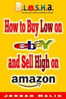 Cover for 'How to Buy Low on eBay and Sell High on Amazon (B.L.e.S.H.a.)'