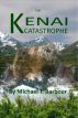 The Kenai Catastrophe by Michael T. Barbour