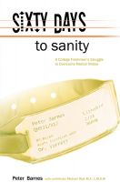 Cover for 'Sixty Days to Sanity, A College Freshman's Struggle to Overcome Mental Illness'