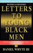 Letters to Young Black Men: Advice and Encouragement for a Difficult Journey by Daniel Whyte 
