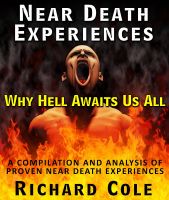 Cover for 'Near Death Experiences: Why Hell Awaits Us All : A Compilation And Analysis Of Proven Near Death Experiences'