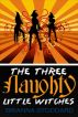 The Three Naughty Little Witches by Brianna Stoddard