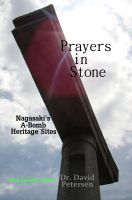 Cover for 'Prayers in Stone: Nagasaki's A-Bomb Heritage Sites'