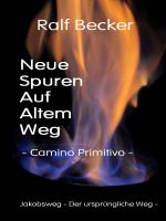 Cover for 'Neue Spuren Auf Altem Weg - Camino Primitivo -'