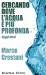 Cercando dove lâ€™acqua Ã¨ piÃ¹ profonda by Marco Crestani