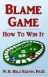 Blame Game. How To Win It by William R. Klemm
