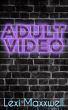 Adult Video: Season One by Lexi Maxxwell