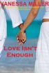 Love Isn't Enough by Vanessa Miller